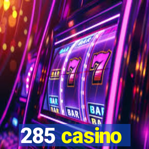 285 casino